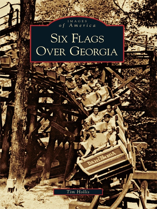 Title details for Six Flags Over Georgia by Tim Hollis - Available
